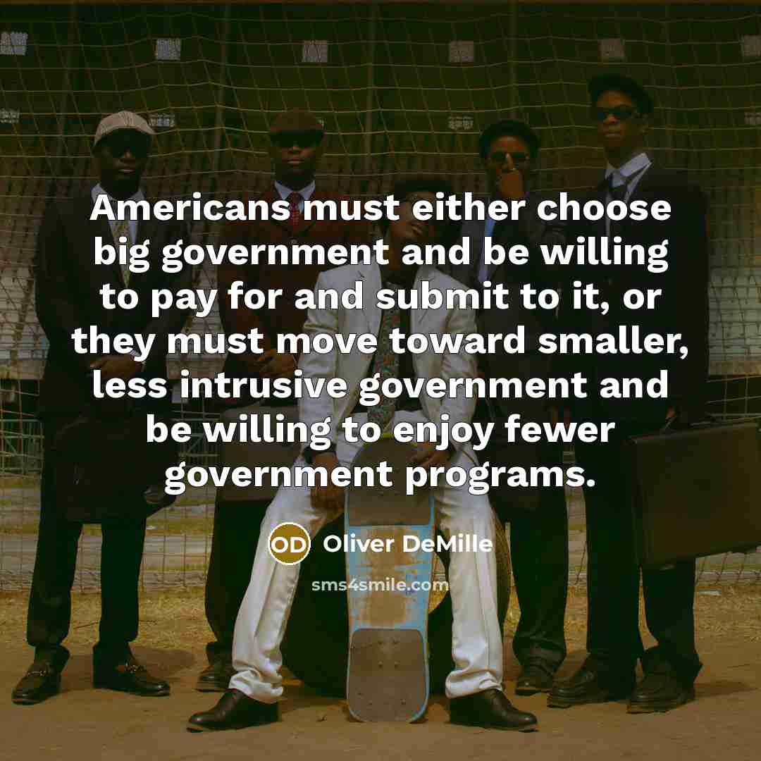 “Americans must either choose big government and be willing to…” quote by Oliver DeMille