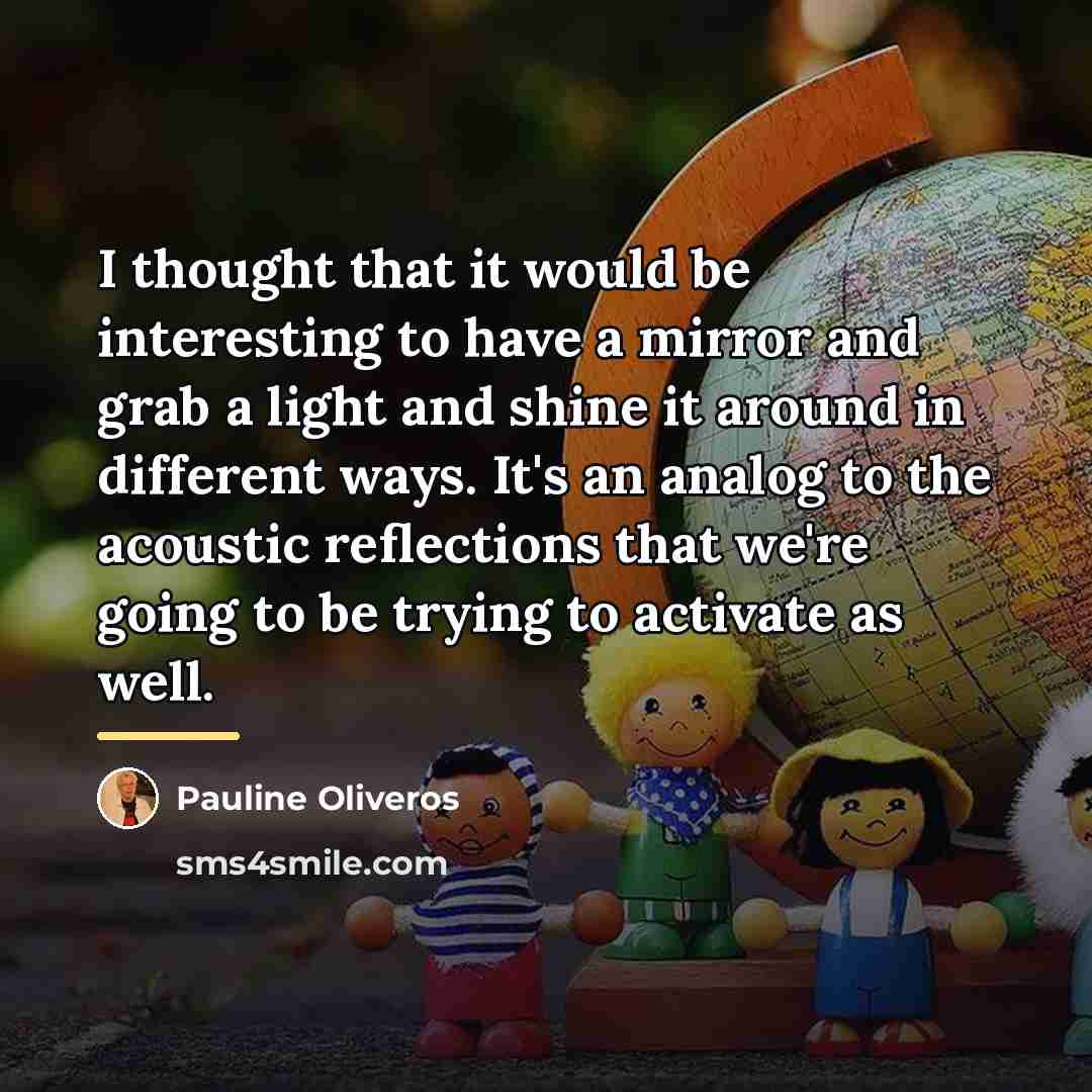 “I thought that it would be interesting to have a…” quote by Pauline Oliveros