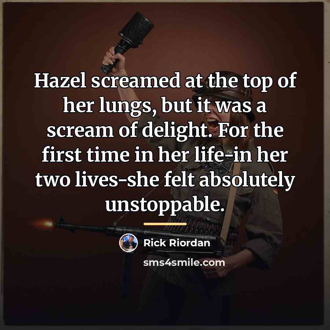 “Hazel screamed at the top of her lungs, but it…” quote by Rick Riordan