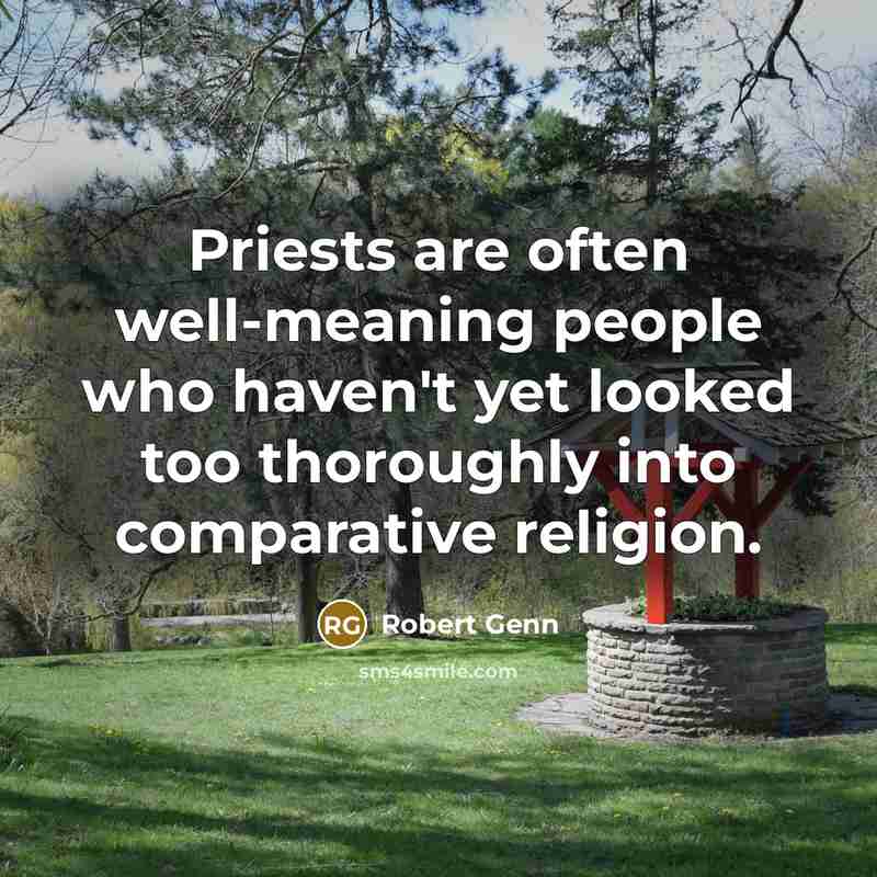 “Priests are often well-meaning people who haven't yet looked too…” quote by Robert Genn