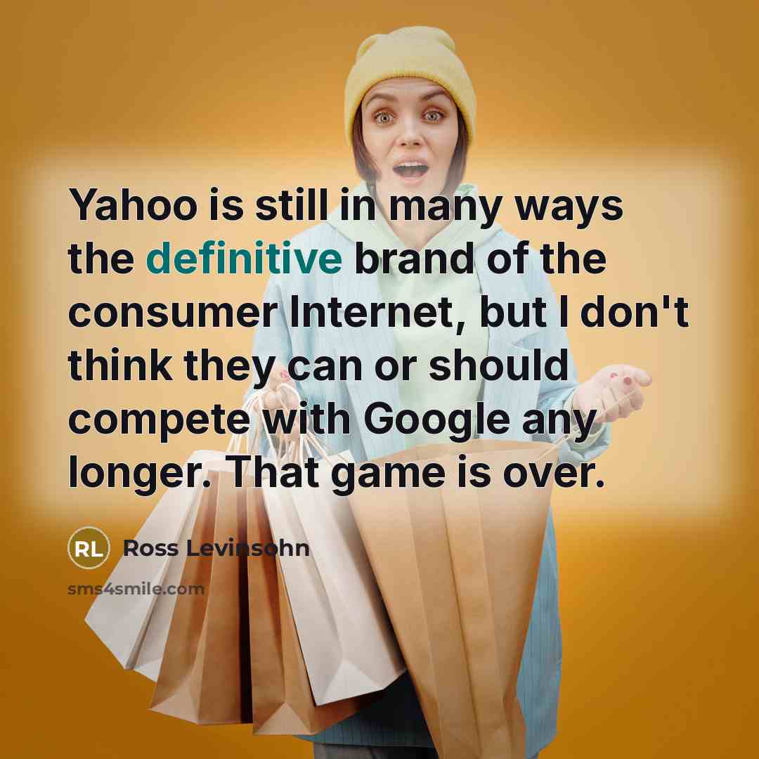 “Yahoo is still in many ways the definitive brand of…” quote by Ross Levinsohn
