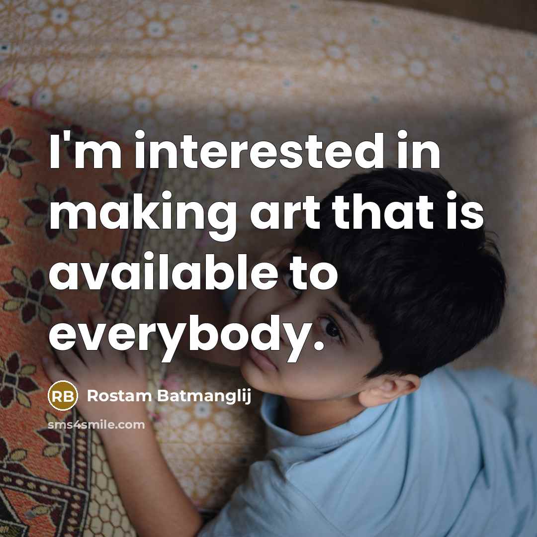 “I'm interested in making art that is available to everybody.…” quote by Rostam Batmanglij