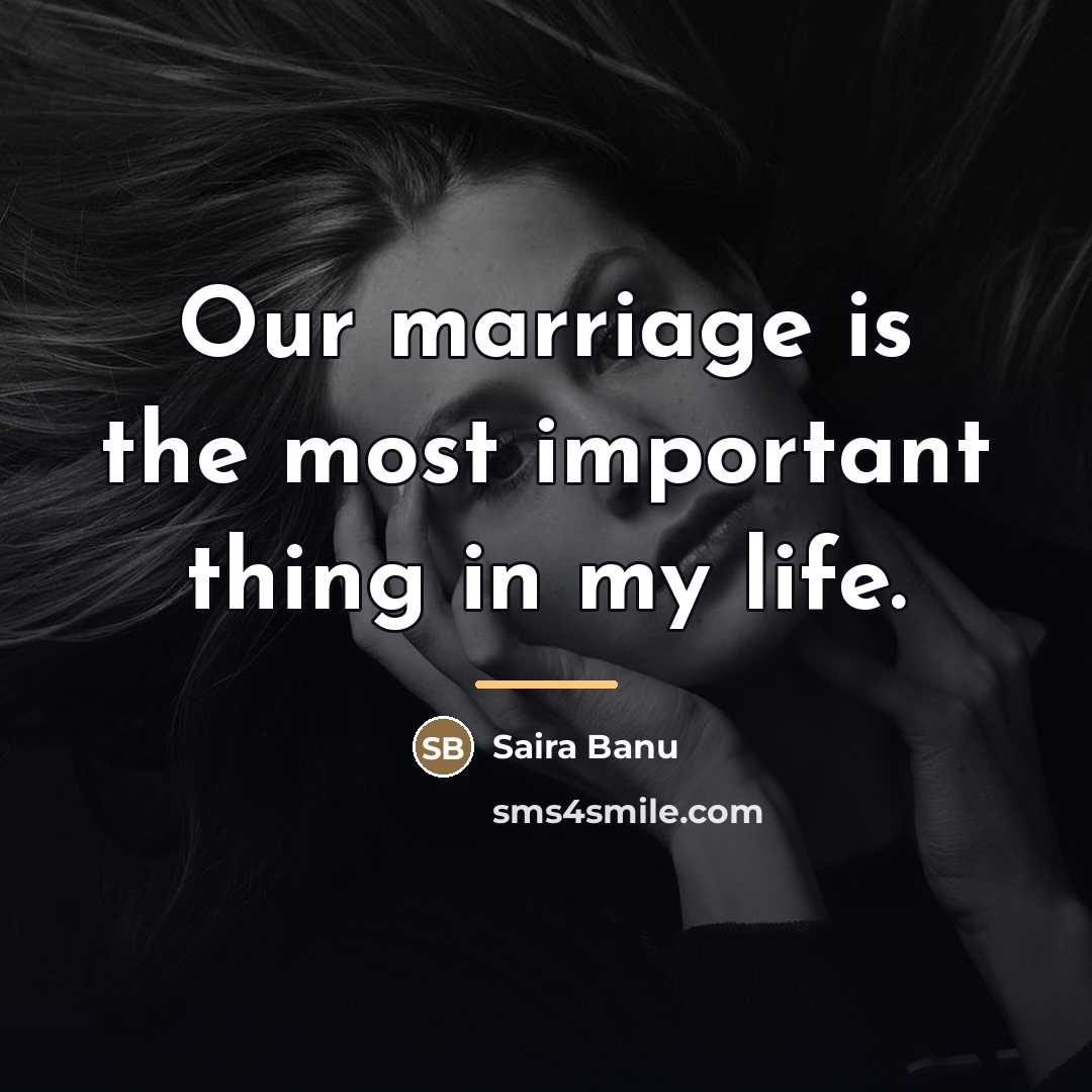 “Our marriage is the most important thing in my life.…” quote by Saira Banu