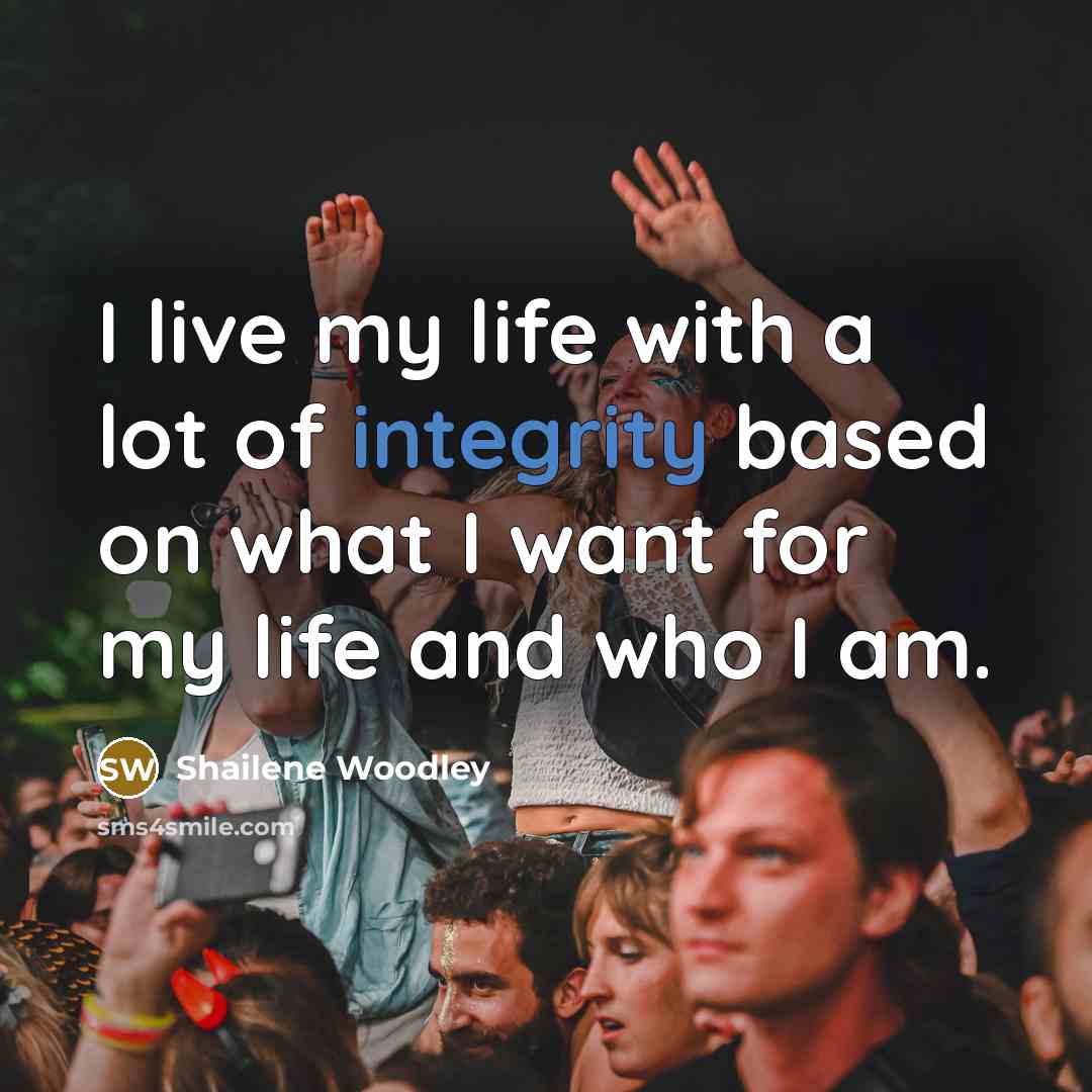 “I live my life with a lot of integrity based…” quote by Shailene Woodley