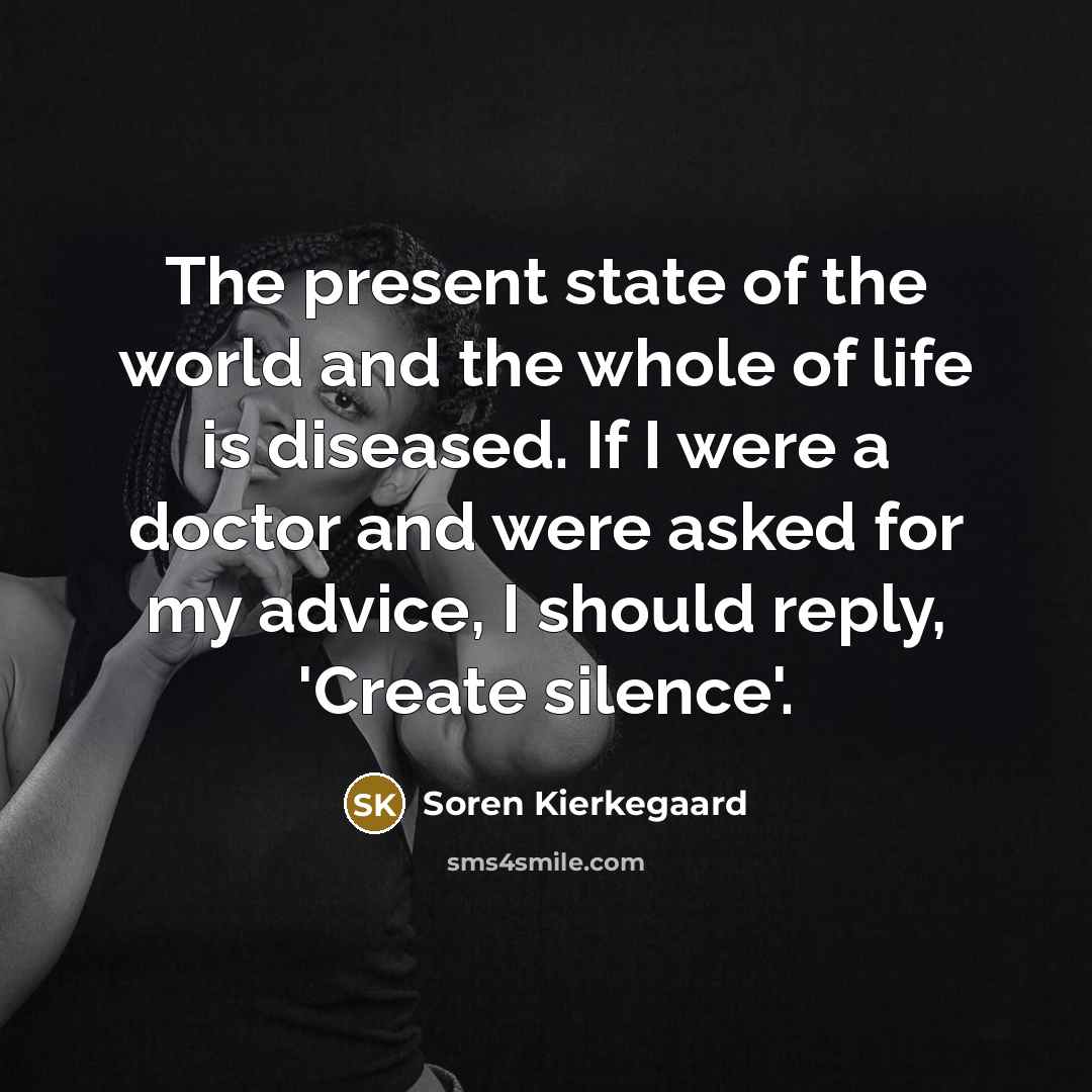 “The present state of the world and the whole of…” quote by Soren Kierkegaard