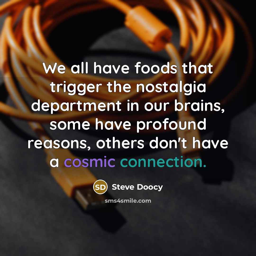 “We all have foods that trigger the nostalgia department in…” quote by Steve Doocy