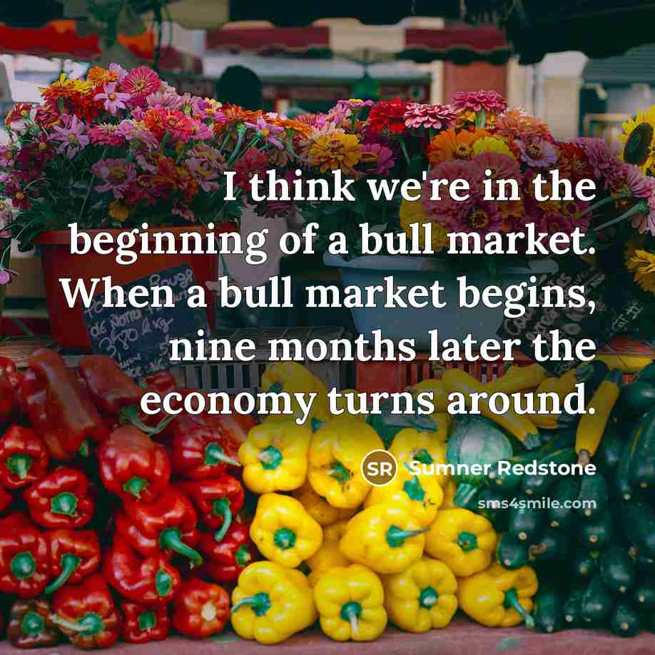 “I think we're in the beginning of a bull market.…” quote by Sumner Redstone