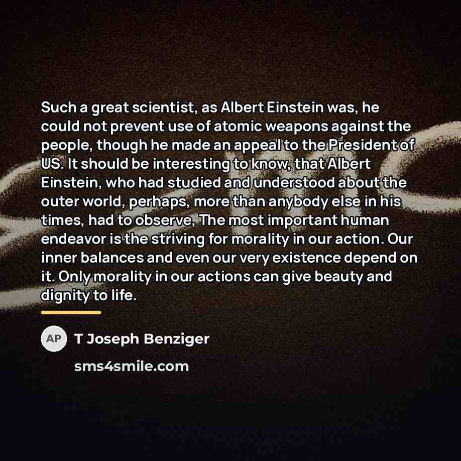 “Such a great scientist, as Albert Einstein was, he could…” quote by T Joseph Benziger