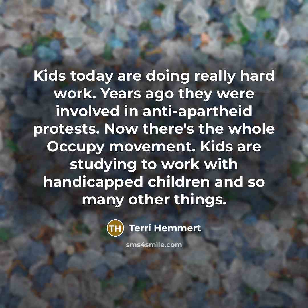 “Kids today are doing really hard work. Years ago they…” quote by Terri Hemmert