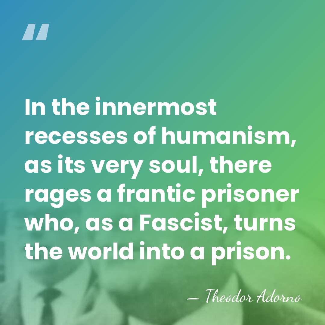 In the innermost recesses of humanism, as its very soul, there rages&hellip; - Theodor Adorno