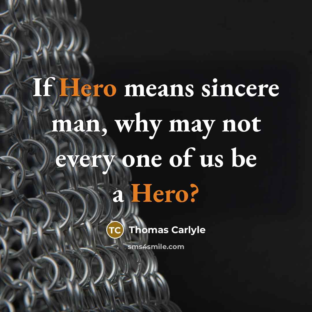 “If Hero means sincere man, why may not every one…” quote by Thomas Carlyle