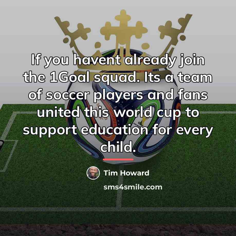 “If you havent already join the 1Goal squad. Its a…” quote by Tim Howard