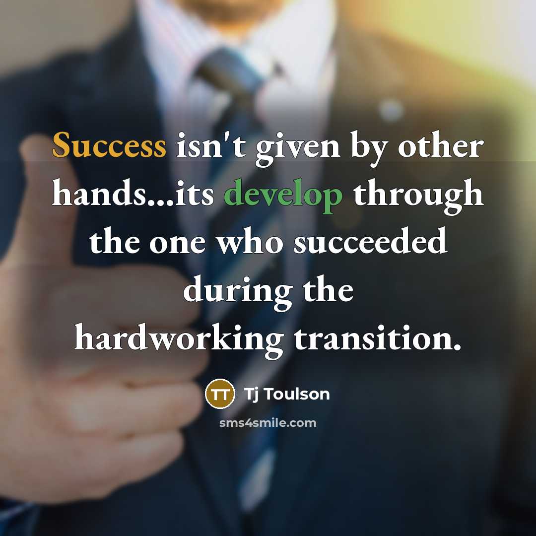 “Success isn't given by other hands...its develop through the one…” quote by Tj Toulson