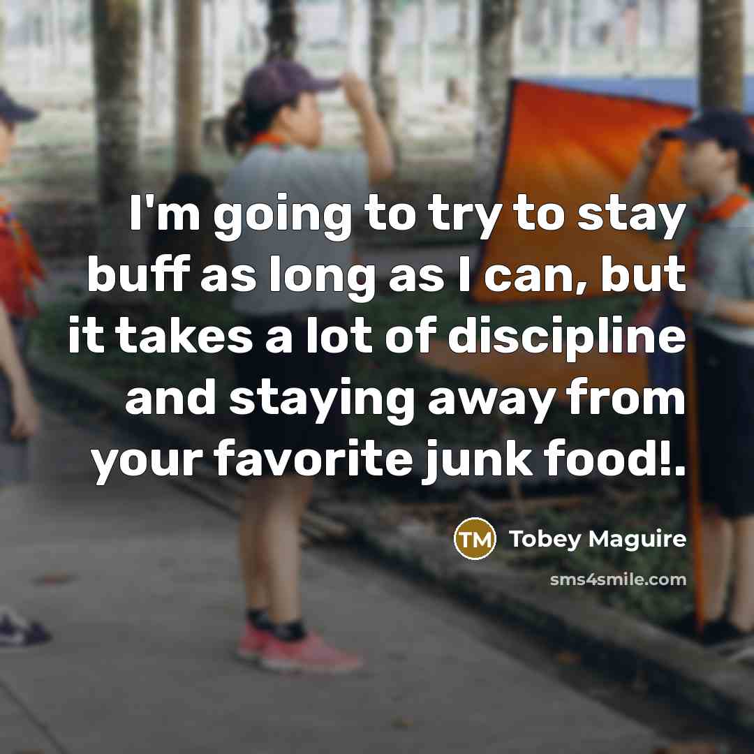 “I'm going to try to stay buff as long as…” quote by Tobey Maguire