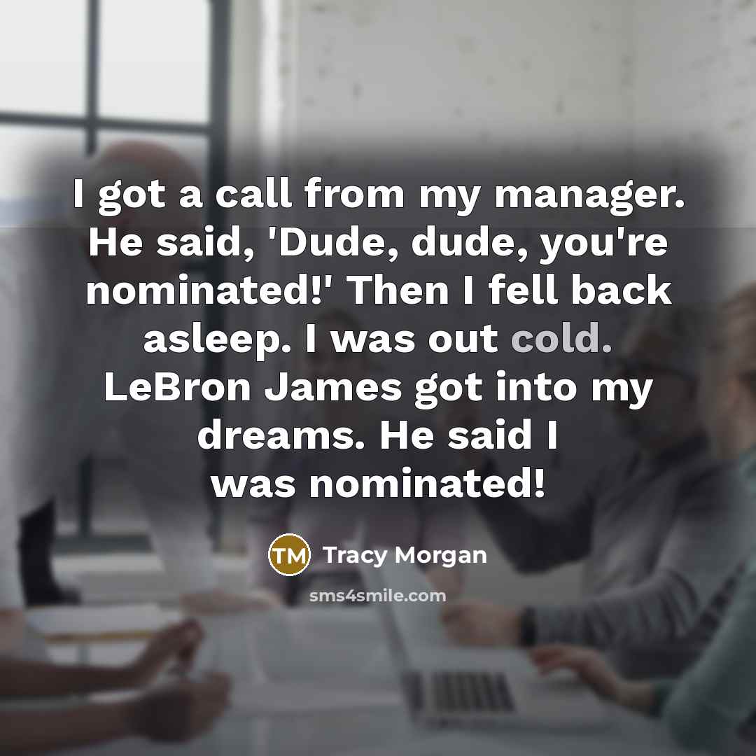 “I got a call from my manager. He said, 'Dude,…” quote by Tracy Morgan
