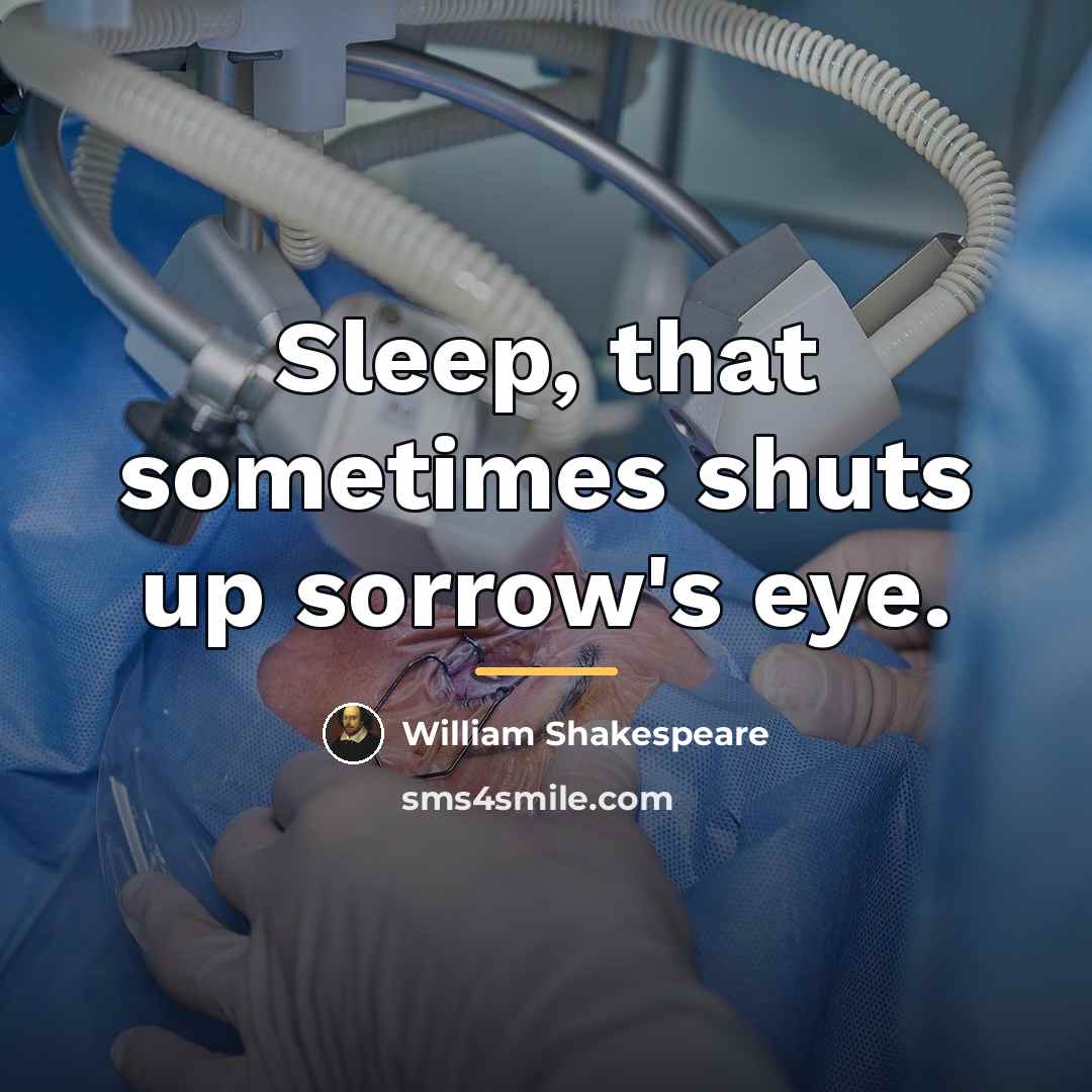 “Sleep, that sometimes shuts up sorrow's eye.…” quote by William Shakespeare