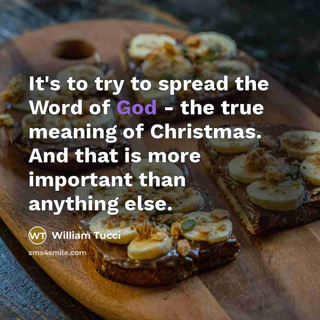 “It's to try to spread the Word of God -…” quote by William Tucci