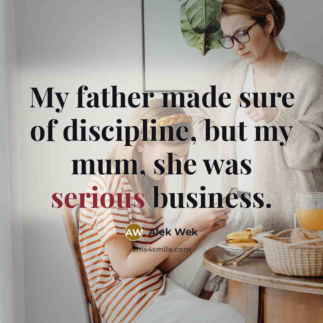 “My father made sure of discipline, but my mum, she…” quote by Alek Wek