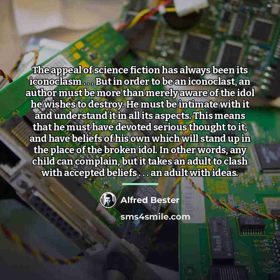 “The appeal of science fiction has always been its iconoclasm…” quote by Alfred Bester