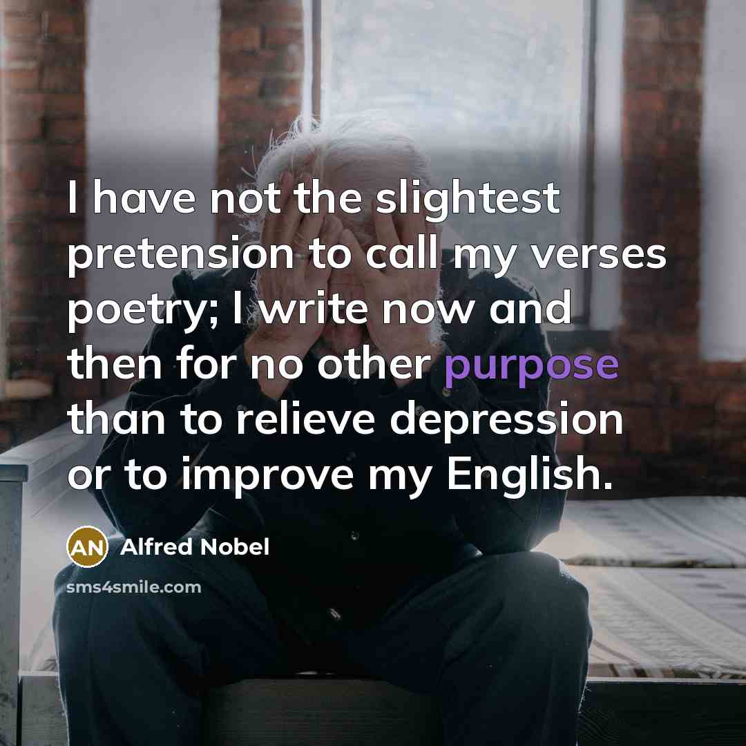 “I have not the slightest pretension to call my verses…” quote by Alfred Nobel