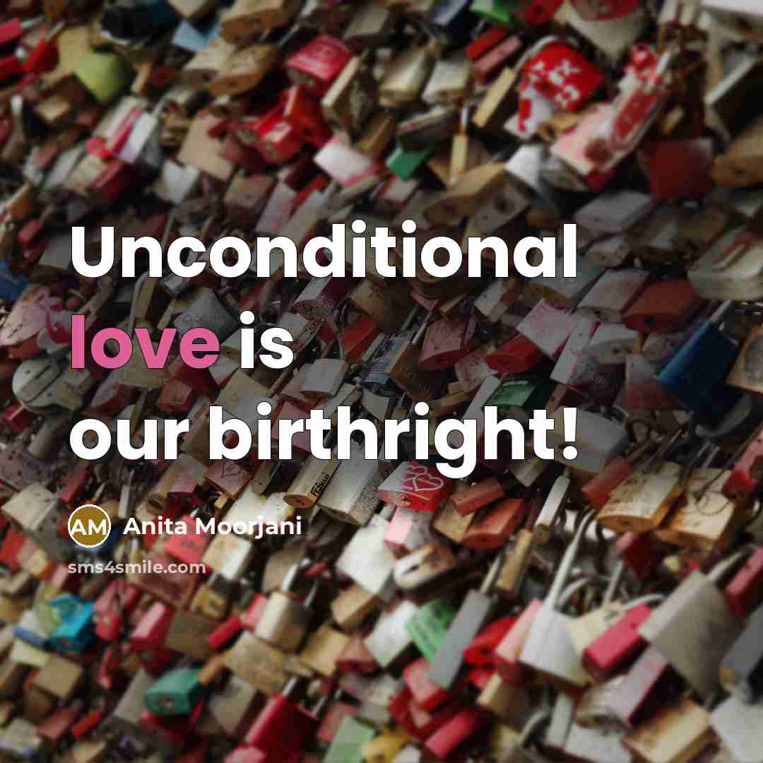 “Unconditional love is our birthright!…” quote by Anita Moorjani