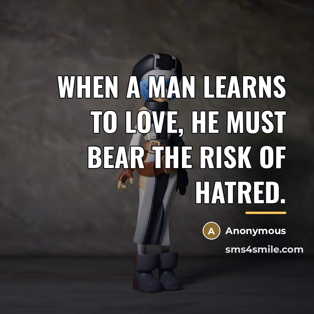 “When a man learns to love, he must bear the…” quote by Anonymous