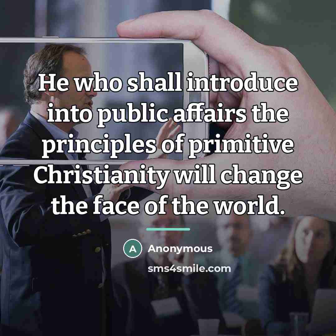 “He who shall introduce into public affairs the principles of…” quote by Anonymous