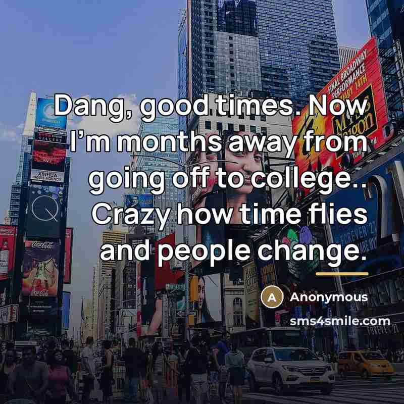 “Dang, good times. Now I'm months away from going off…” quote by Anonymous