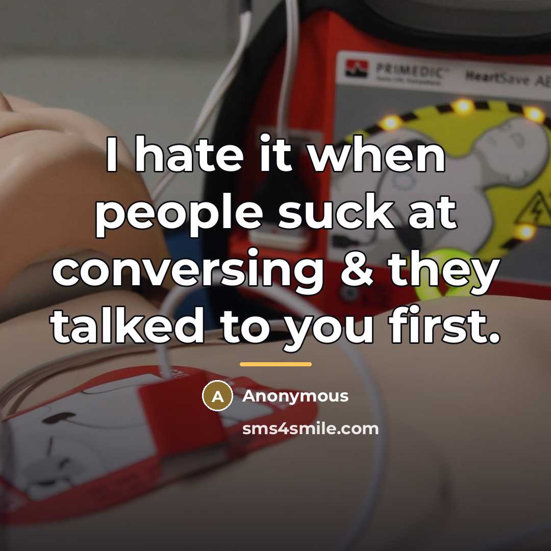 “I hate it when people suck at conversing & they…” quote by Anonymous