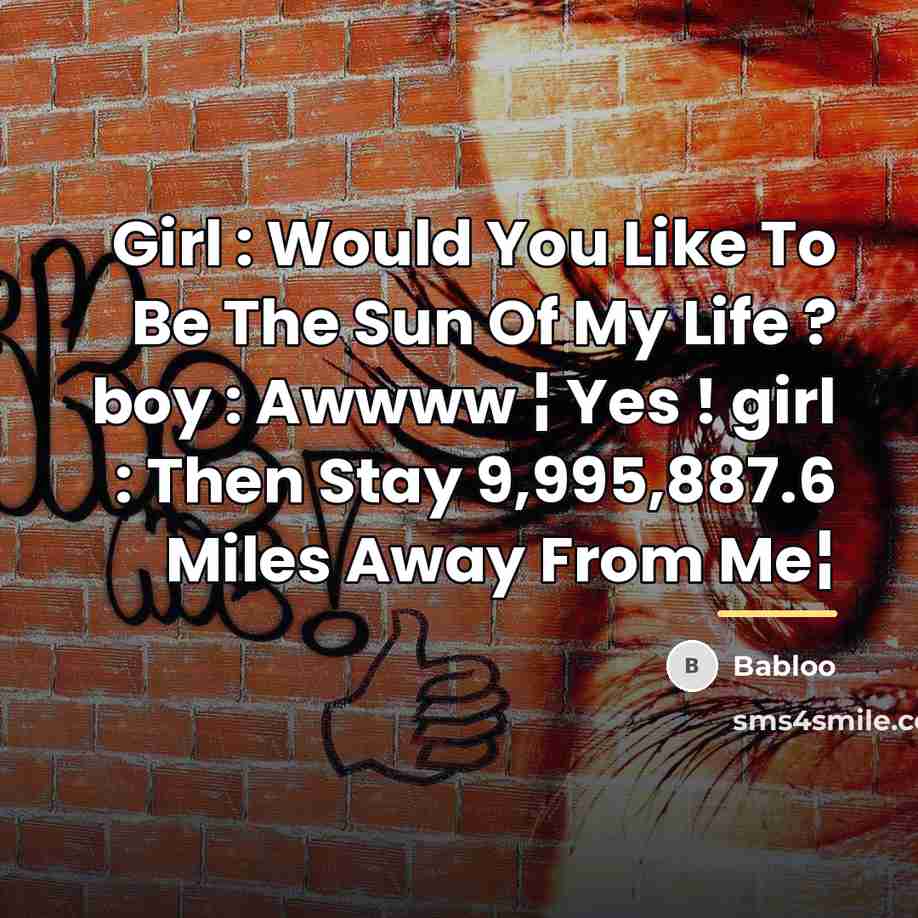 “Girl : Would You Like To Be The Sun Of…” quote by Babloo