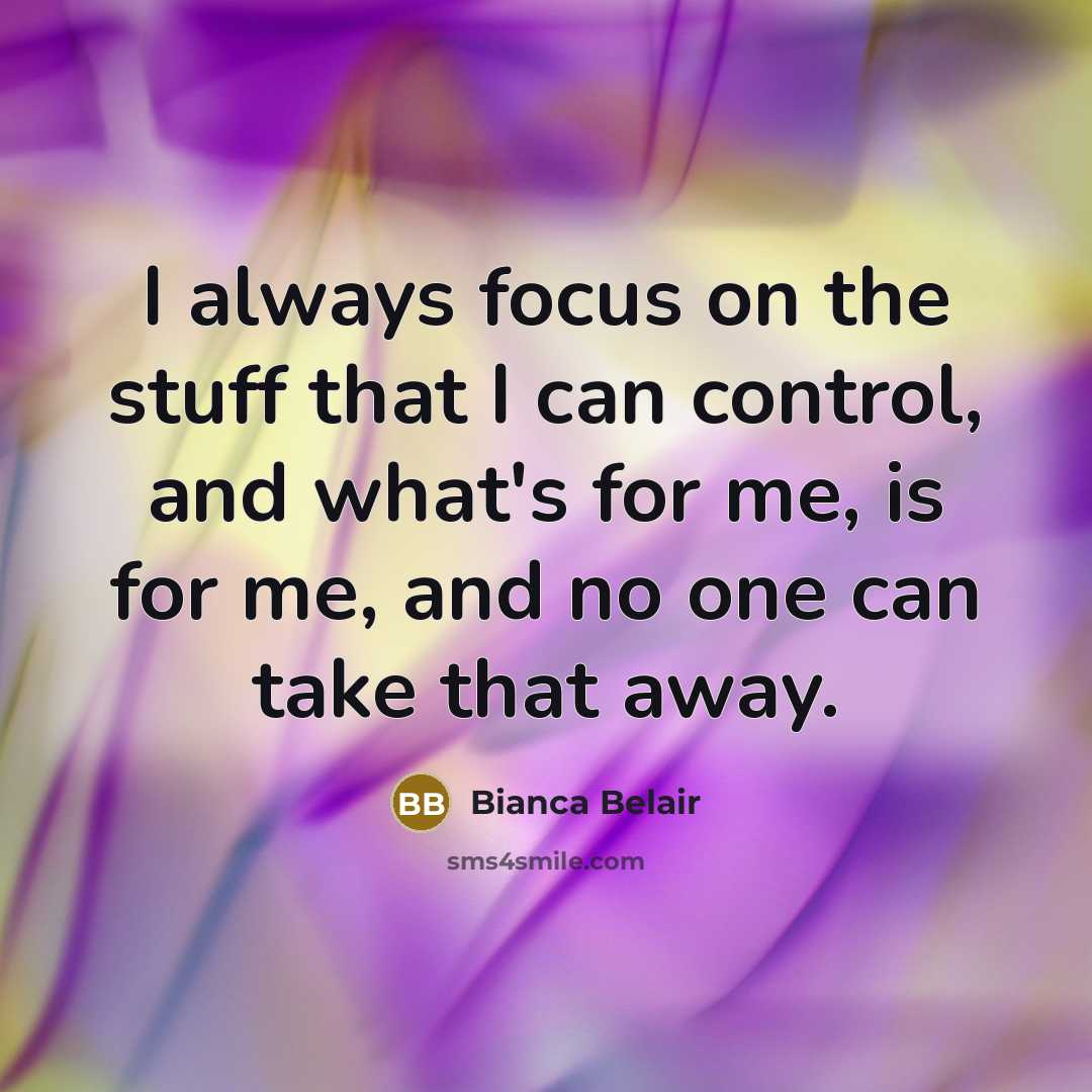 “I always focus on the stuff that I can control,…” quote by Bianca Belair
