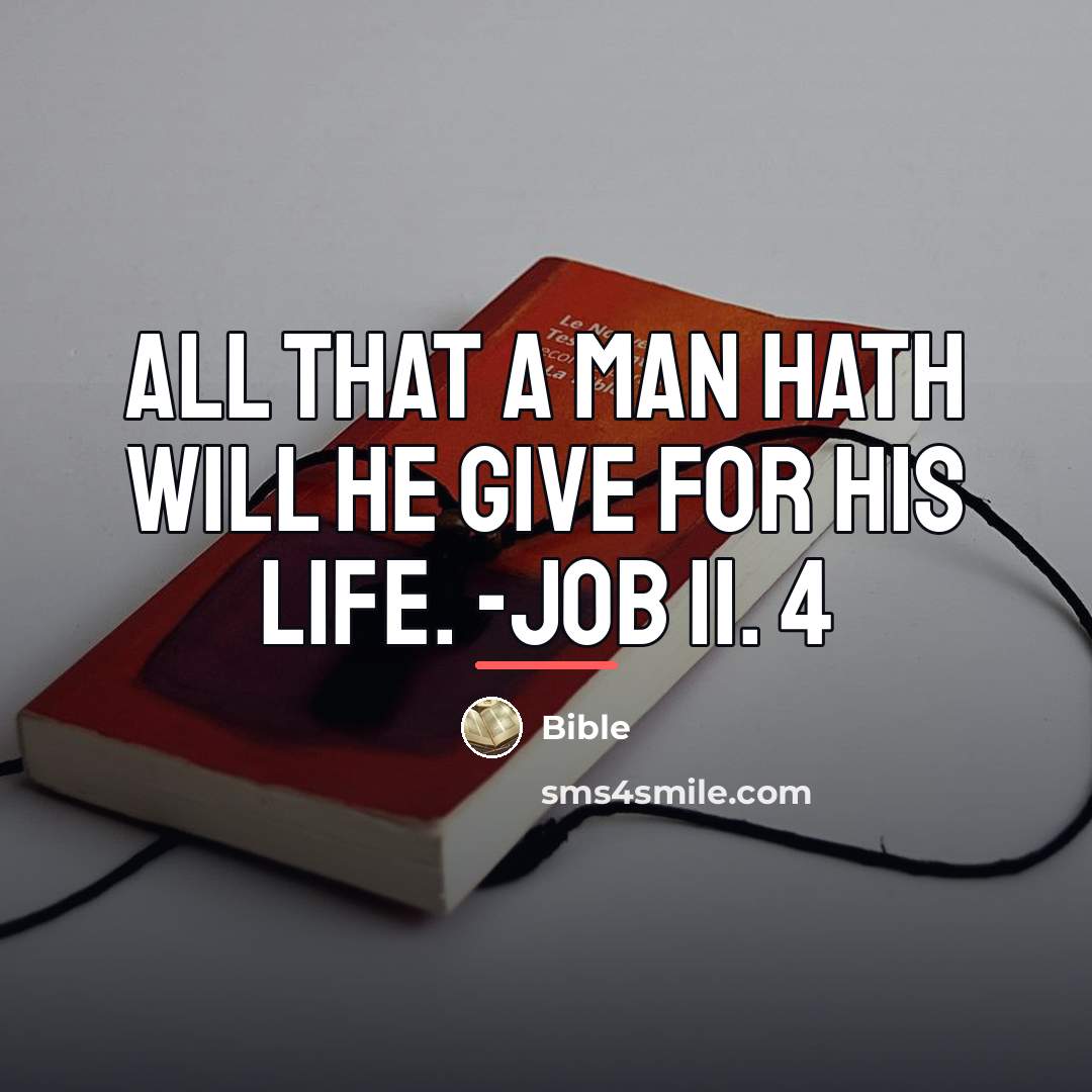 “All that a man hath will he give for his…” quote by Bible