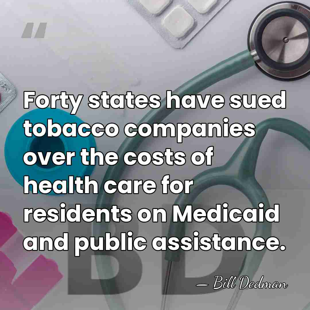 Forty states have sued tobacco companies over the costs of health care&hellip; - Bill Dedman