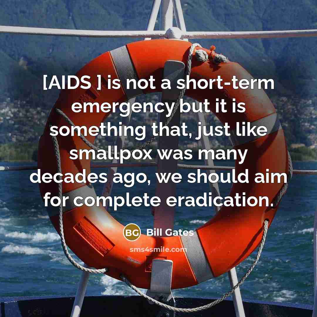 “[AIDS ] is not a short-term emergency but it is…” quote by Bill Gates