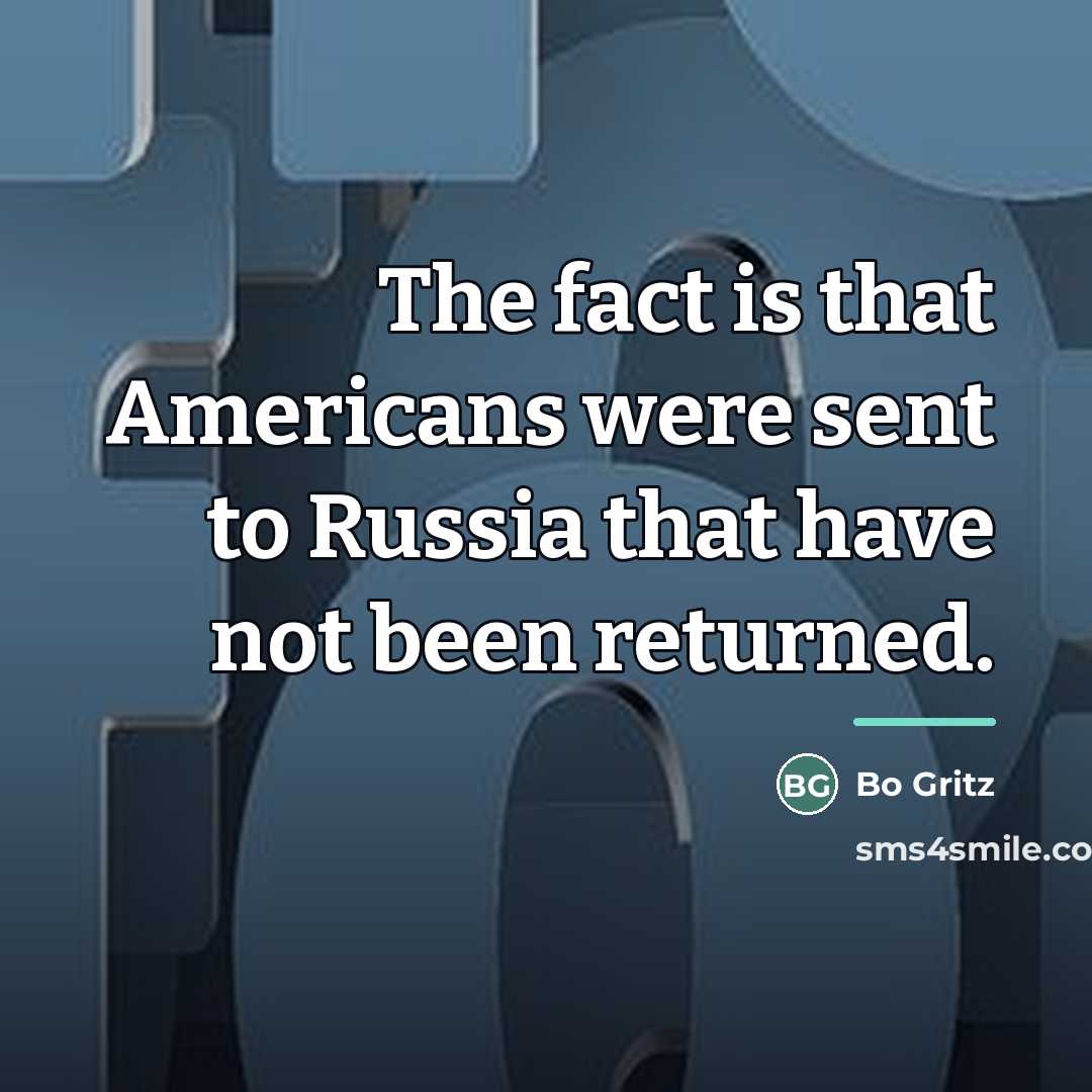 “The fact is that Americans were sent to Russia that…” quote by Bo Gritz