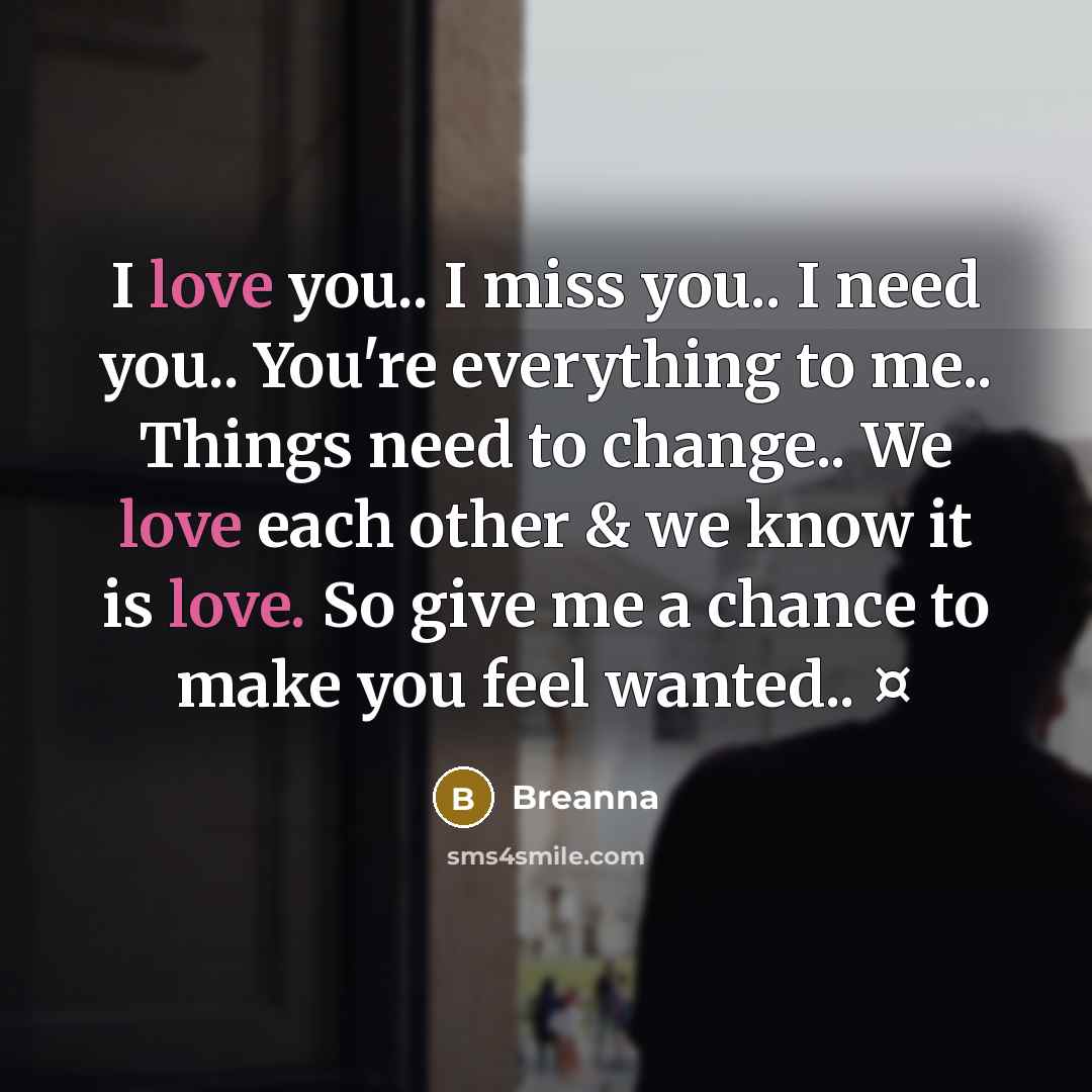 “I love you.. I miss you.. I need you.. You're…” quote by Breanna