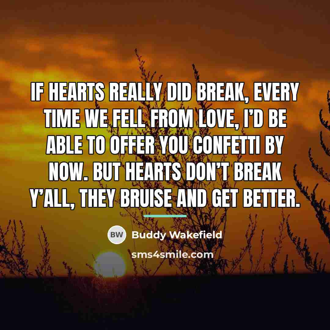 “If hearts really did break, every time we fell from…” quote by Buddy Wakefield