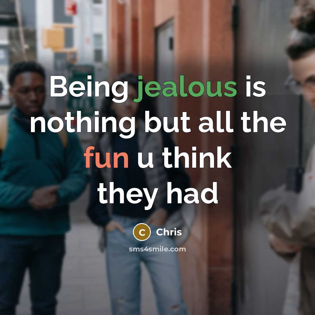 “Being jealous is nothing but all the fun u think…” quote by Chris