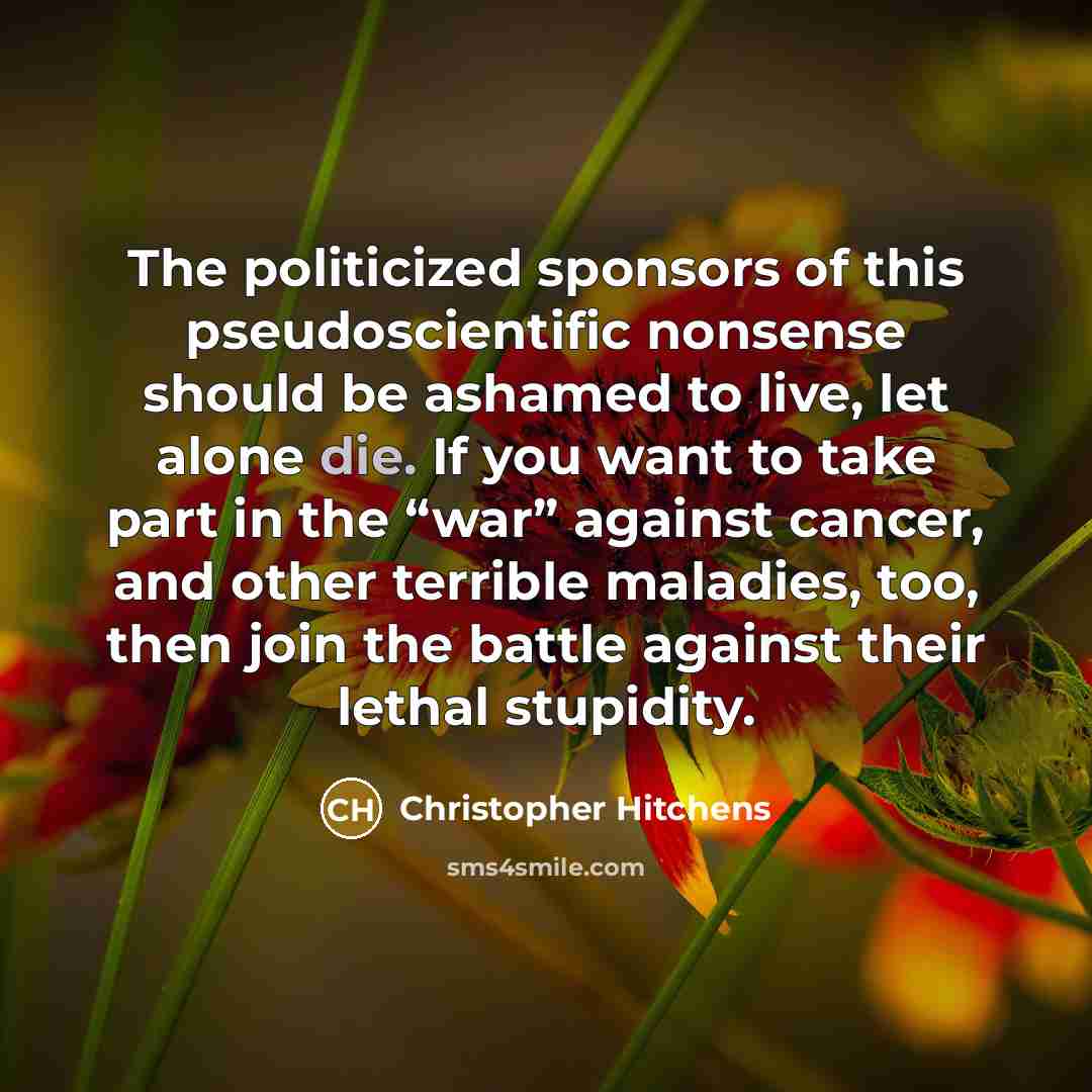 “The politicized sponsors of this pseudoscientific nonsense should be ashamed…” quote by Christopher Hitchens
