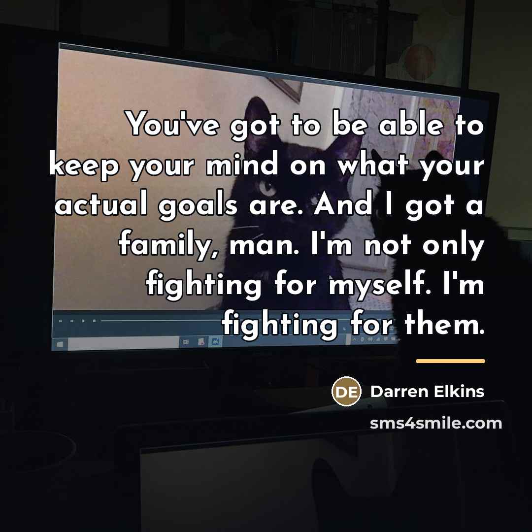 “You've got to be able to keep your mind on…” quote by Darren Elkins