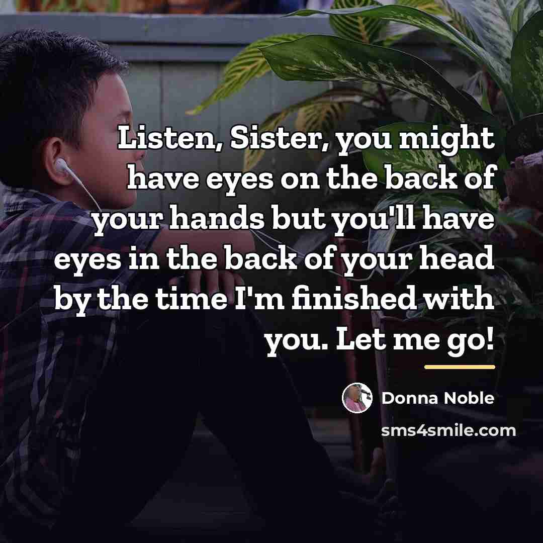 “Listen, Sister, you might have eyes on the back of…” quote by Donna Noble
