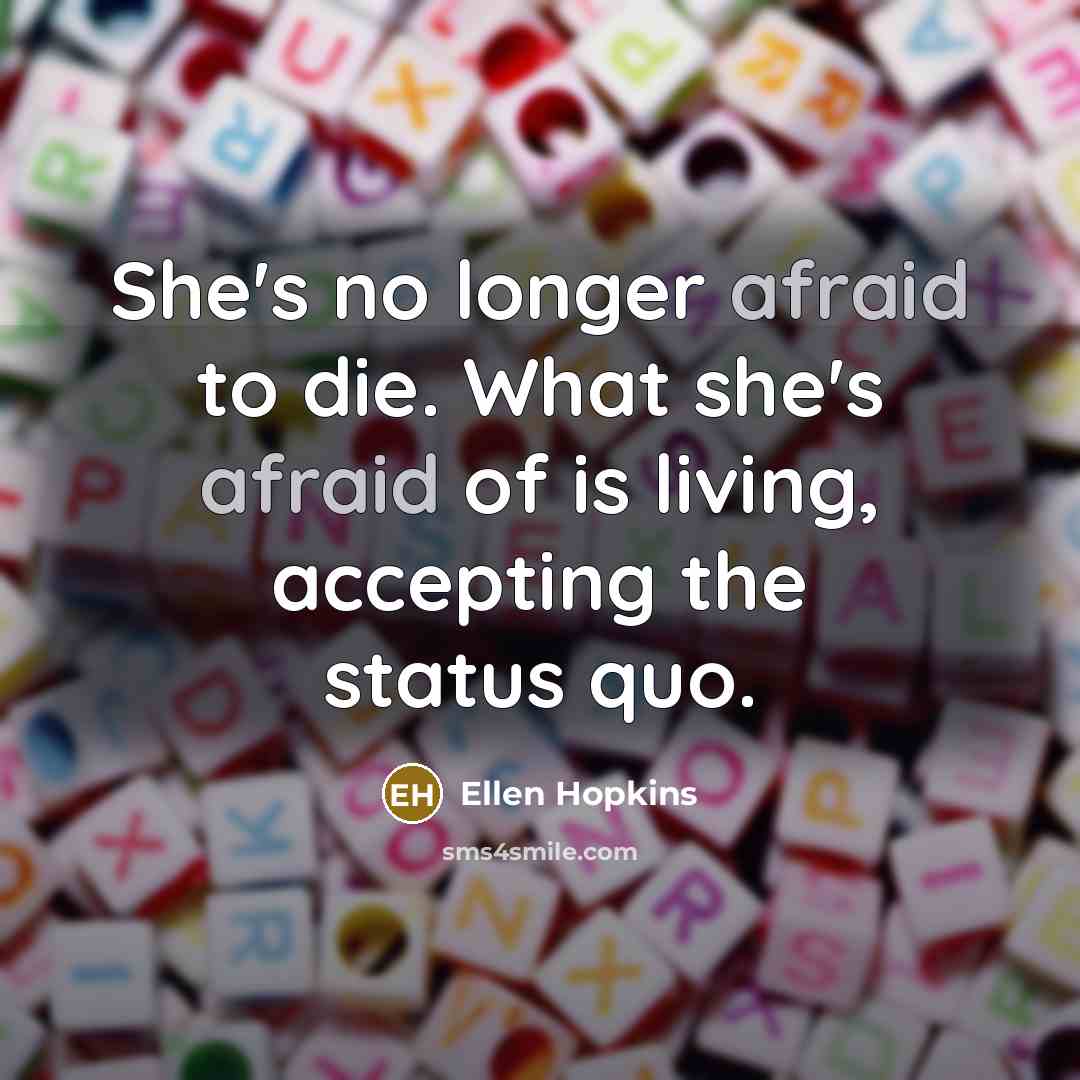 “She's no longer afraid to die. What she's afraid of…” quote by Ellen Hopkins