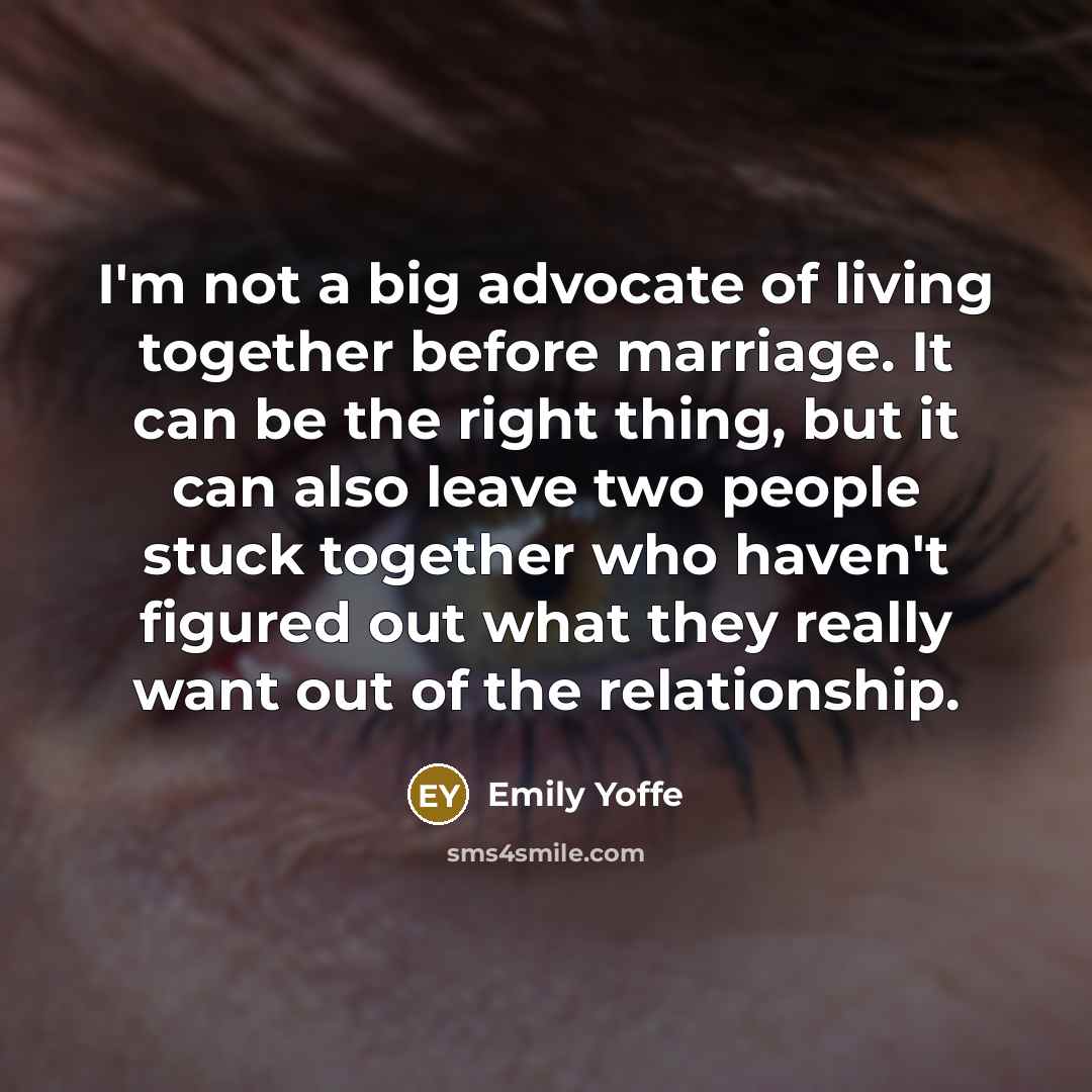 “I'm not a big advocate of living together before marriage.…” quote by Emily Yoffe
