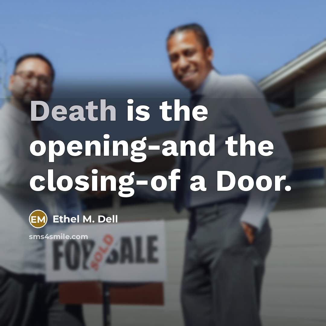 “Death is the opening-and the closing-of a Door.…” quote by Ethel M. Dell