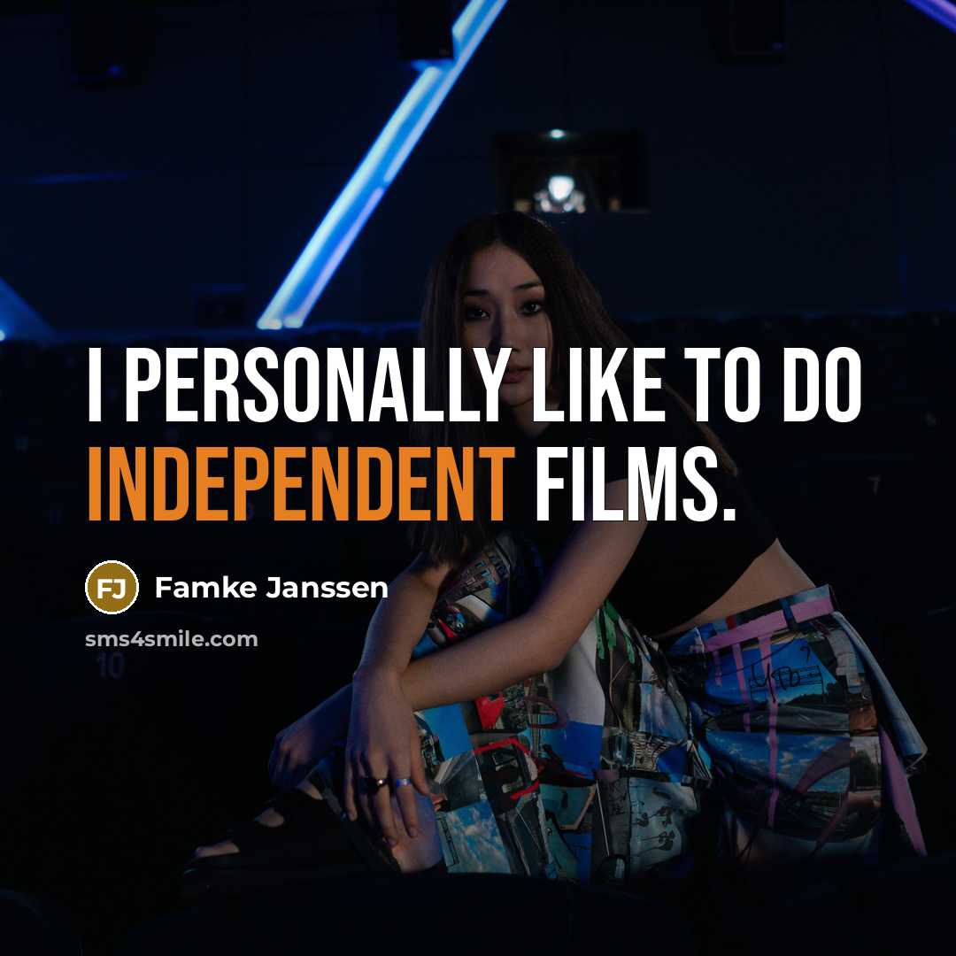 “I personally like to do independent films.…” quote by Famke Janssen