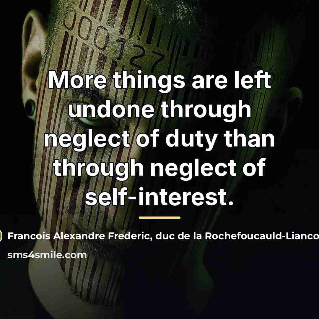“More things are left undone through neglect of duty than…” quote by Francois Alexandre Frederic, duc de la Rochefoucauld-Liancourt
