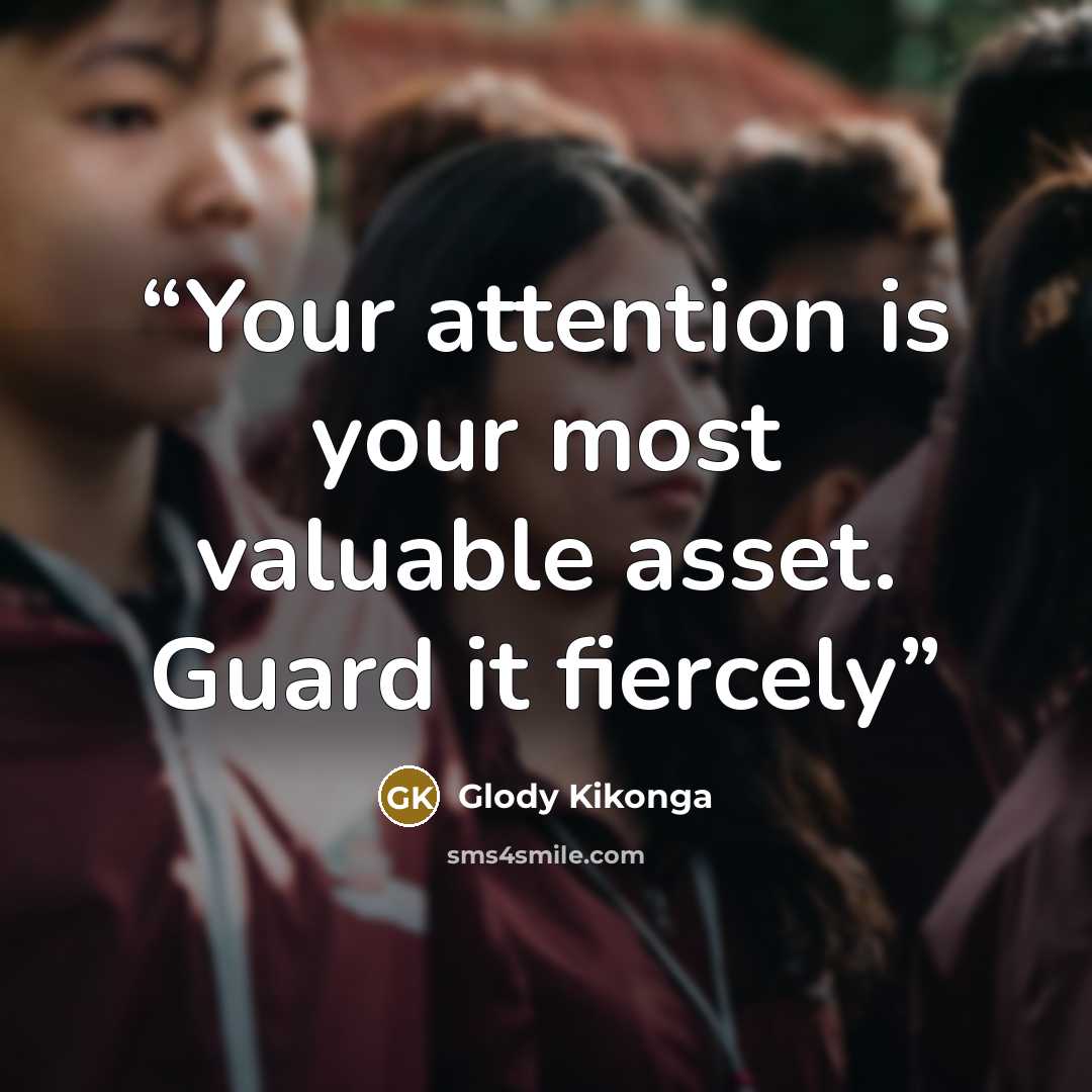 “Your attention is your most valuable asset. Guard it fiercely” quote by Glody Kikonga