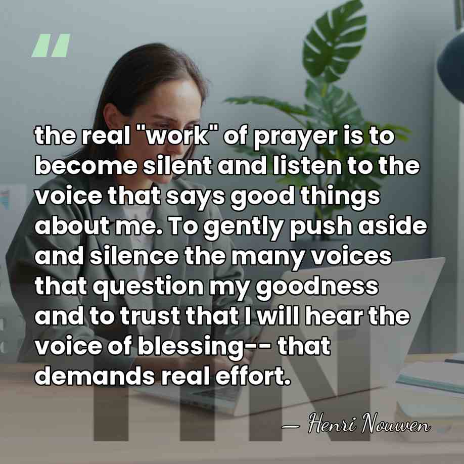 the real "work" of prayer is to become silent and listen to&hellip; - Henri Nouwen