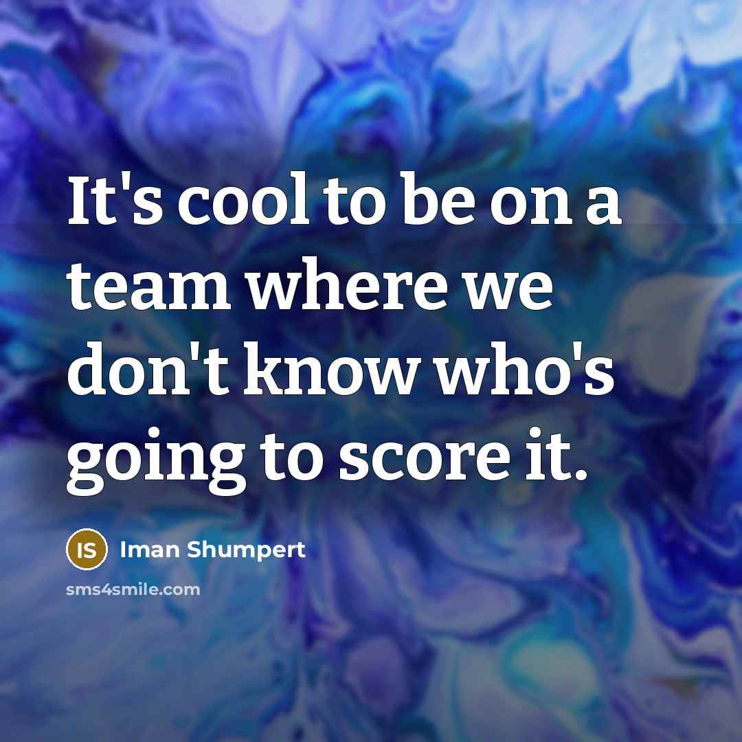 “It's cool to be on a team where we don't…” quote by Iman Shumpert