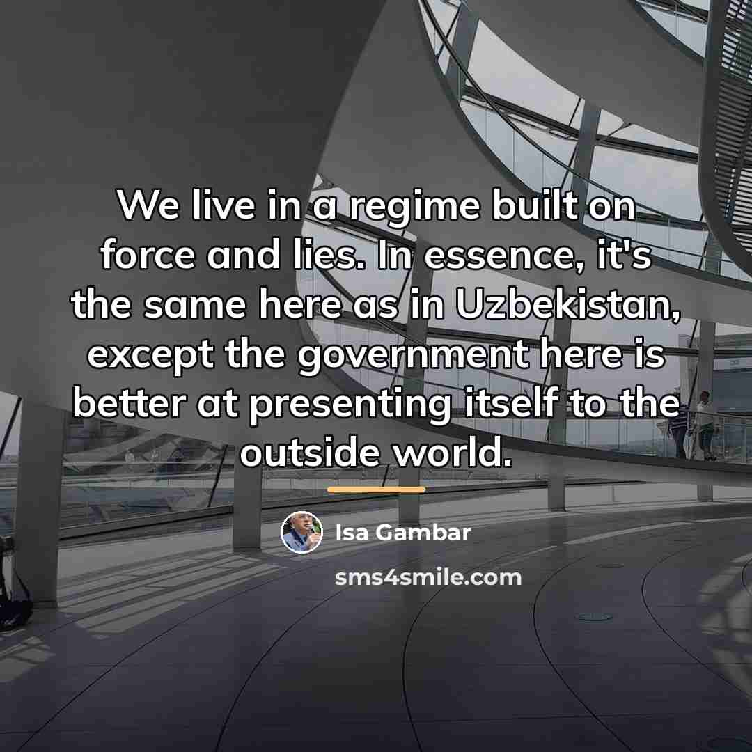 “We live in a regime built on force and lies.…” quote by Isa Gambar